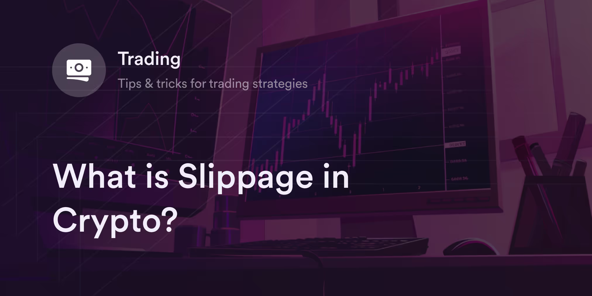 What is Slippage in Crypto?